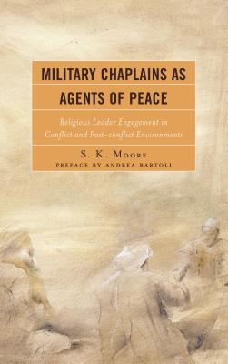 Military chaplains as agents of peace : religious leader engagement in conflict and post-conflict environments