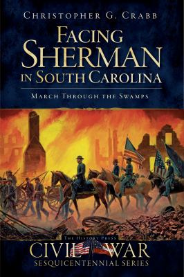 Facing Sherman in South Carolina : march through the swamps