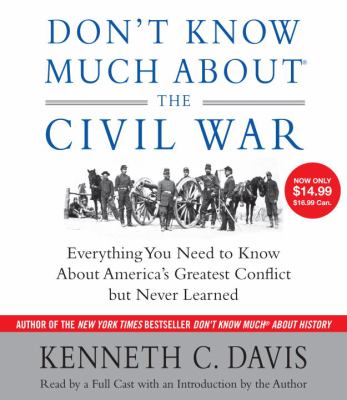 Don't know much about the Civil War : [everything you need to know about America's greatest conflict, but never learned]