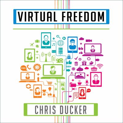 Virtual freedom : how to work with virtual staff to buy more time, become more productive, and build your dream business