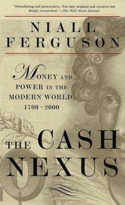 The cash nexus : money and power in the modern world, 1700-2000