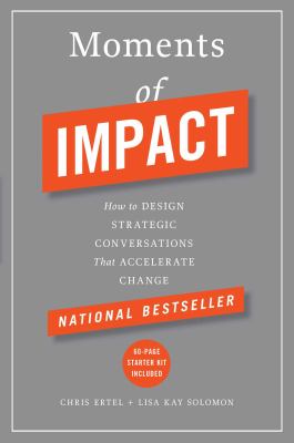 Moments of impact : how to design strategic conversations that accelerate change