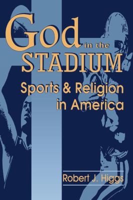 God In the stadium : sports and religion in America