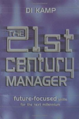 The 21st century manager : future-focused skills for the next millennium