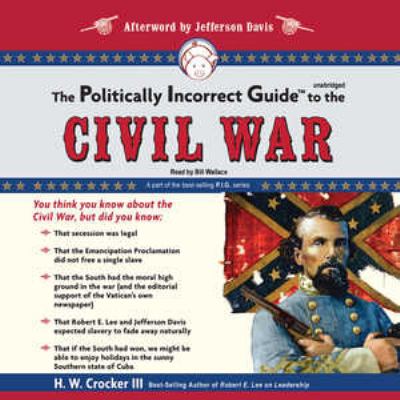 The politically incorrect guide to the Civil War