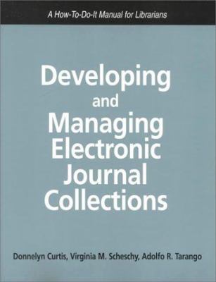 Developing and managing electronic journal collections : a how-to-do-it manual for librarians