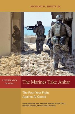The Marines take Anbar : the four-year fight against al Qaeda