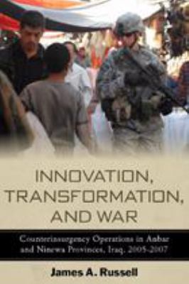 Innovation, transformation, and war : counterinsurgency operations in Anbar and Ninewa, Iraq, 2005-2007