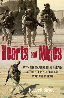 Hearts and mines : with the Marines in Al Anbar : a story of psychological warfare in Iraq