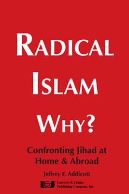 Radical Islam -- why? : confronting jihad at home & abroad