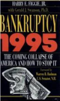 Bankruptcy 1995 : the coming collapse of America and how to stop it