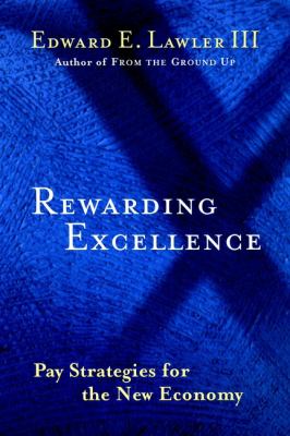 Rewarding excellence : pay strategies for the new economy