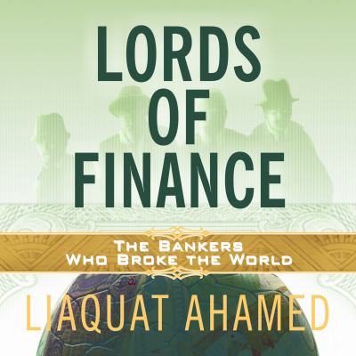 Lords of finance : the bankers who broke the world