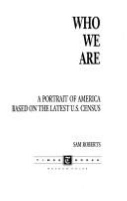 Who we are : a portrait of America based on the latest U.S. census