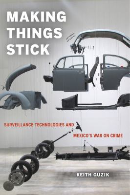 Making things stick : surveillance technologies and Mexico's war on crime