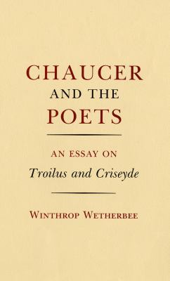 Chaucer and the poets : an essay on Troilus and Criseyde