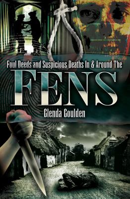 Foul deeds & suspicious deaths in & around the Fens