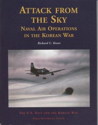 Attack from the sky : naval air operations in the Korean War