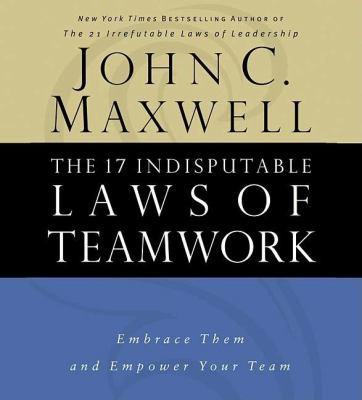 The 17 indisputable laws of teamwork [Sound Cassette] : embrace them and empower your team