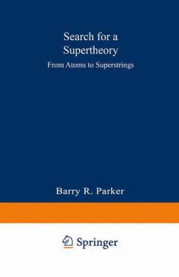 Search for a supertheory : from atoms to superstrings