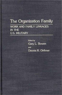 The Organization family : work and family linkages in the U.S. military