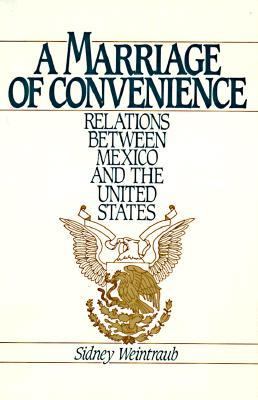 A marriage of convenience : relations between Mexico and the United States